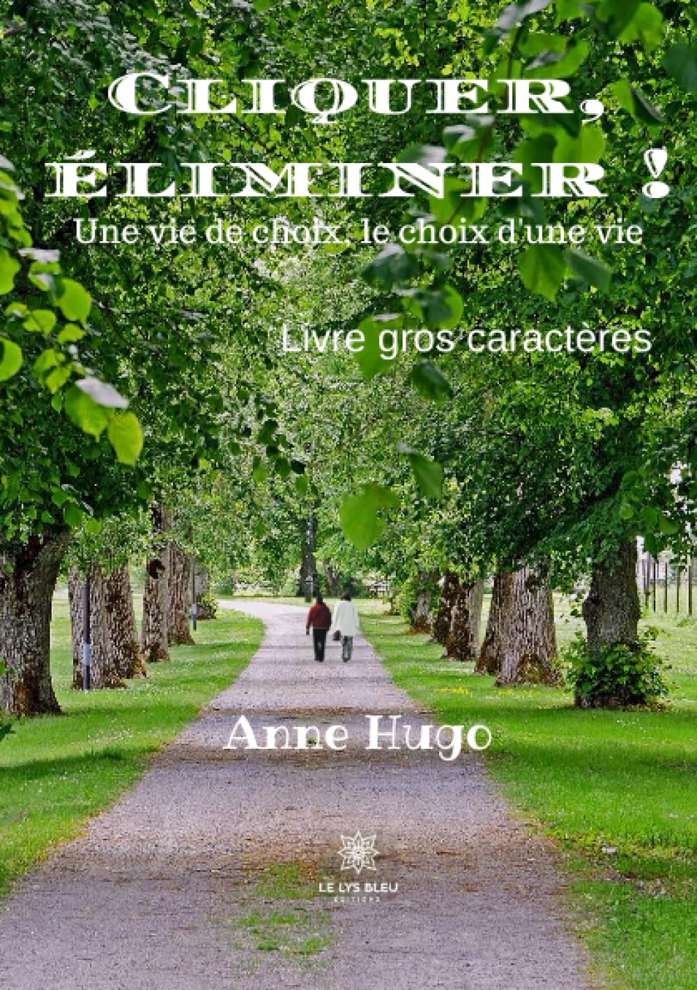 Cliquer, éliminer - Livre gros caractères: Une vie de choix, le choix d'une vie