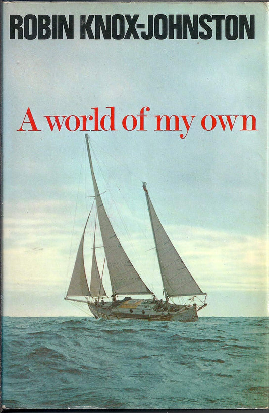 A world of my own: The singlehanded, non-stop circumnavigation of the world in Suhaili