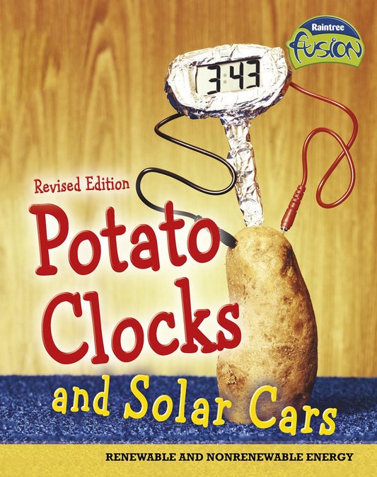 Potato Clocks and Solar Cars: Renewable and Nonrenewable Energy (Raintree Fusion: Physical Science)