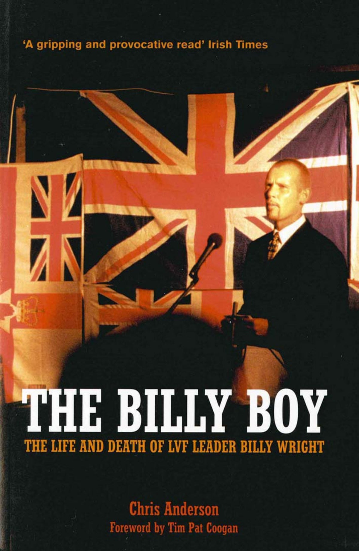 The Billy Boy: The Life and Death of LVF Leader Billy Wright