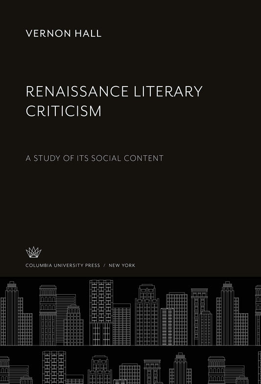 Renaissance Literary Criticism: A Study of Its Social Content