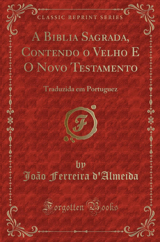 A Biblia Sagrada, Contendo o Velho E O Novo Testamento