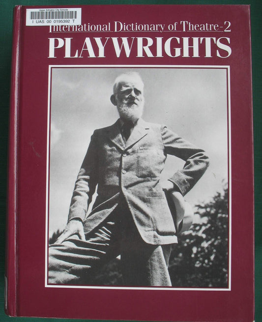 International Dictionary of the Theatre: Playwrights (INTERNATIONAL DICTIONARY OF THE THEATRE VOL 2)