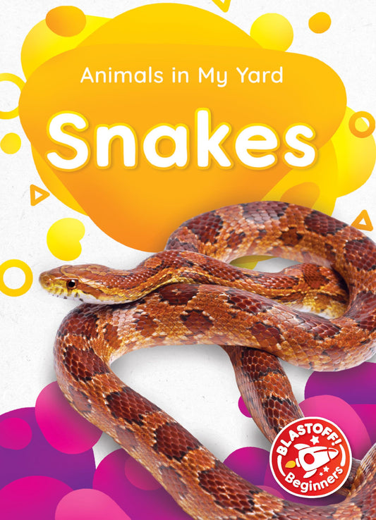 Snakes (Animals in My Yard: Blastoff! Beginners)
