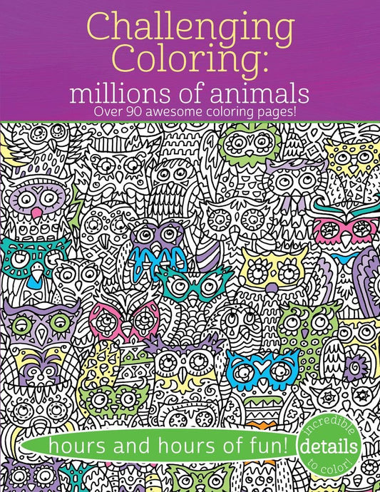 Challenging Coloring: Millions of Animals, Over 90 Awesome Coloring Pages (Challenging...books)