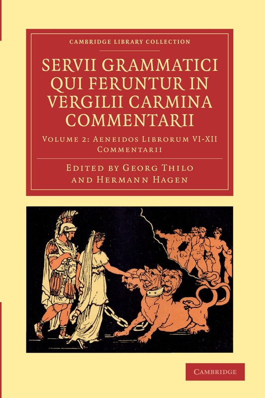 Servii Grammatici Qui Feruntur in Vergilii Carmina Commentarii (Cambridge Library Collection - Classics)