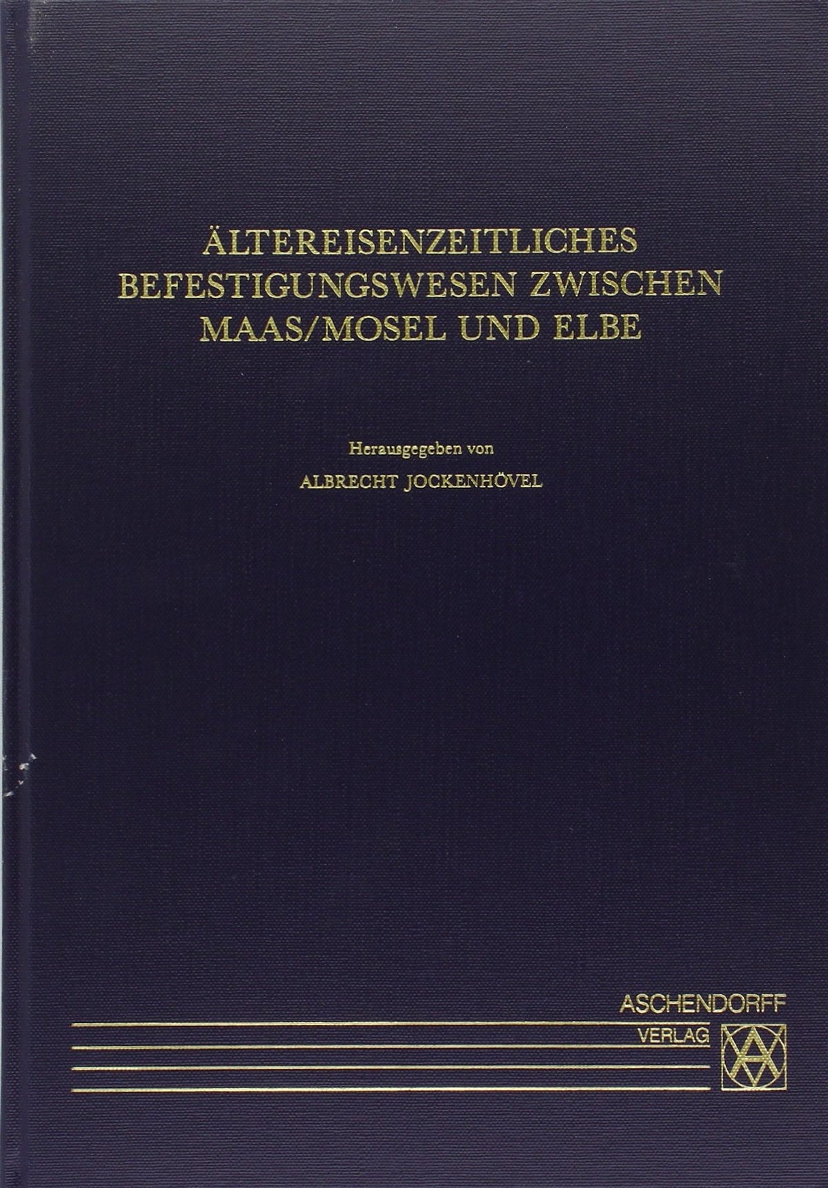 Ältereisenzeitliches Befestigungswesen zwischen Maas/Mosel und Elbe: Internationales Kolloquium am 8. November 1997 in
