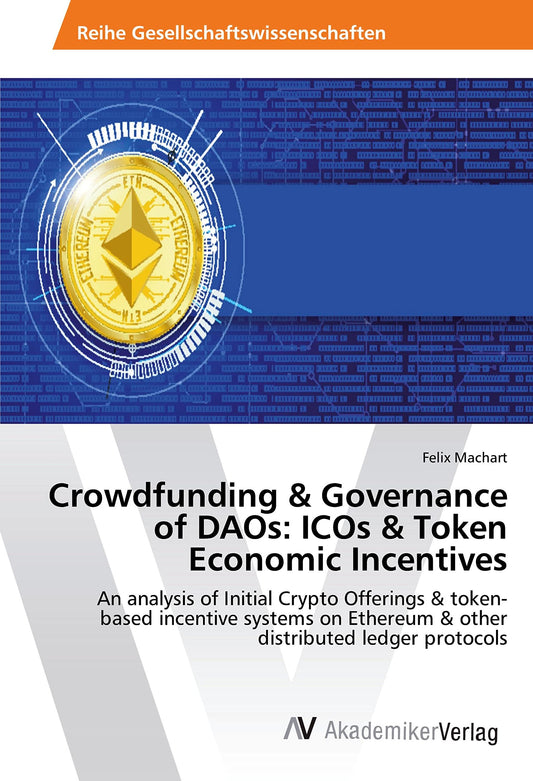 Crowdfunding & Governance of DAOs: ICOs & Token Economic Incentives