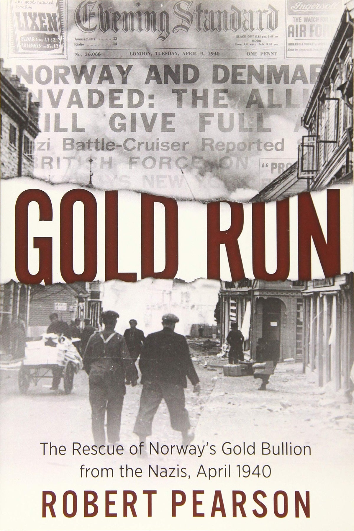 Gold Run: The Rescue of Norway's Gold Bullion from the Nazis, April 1940