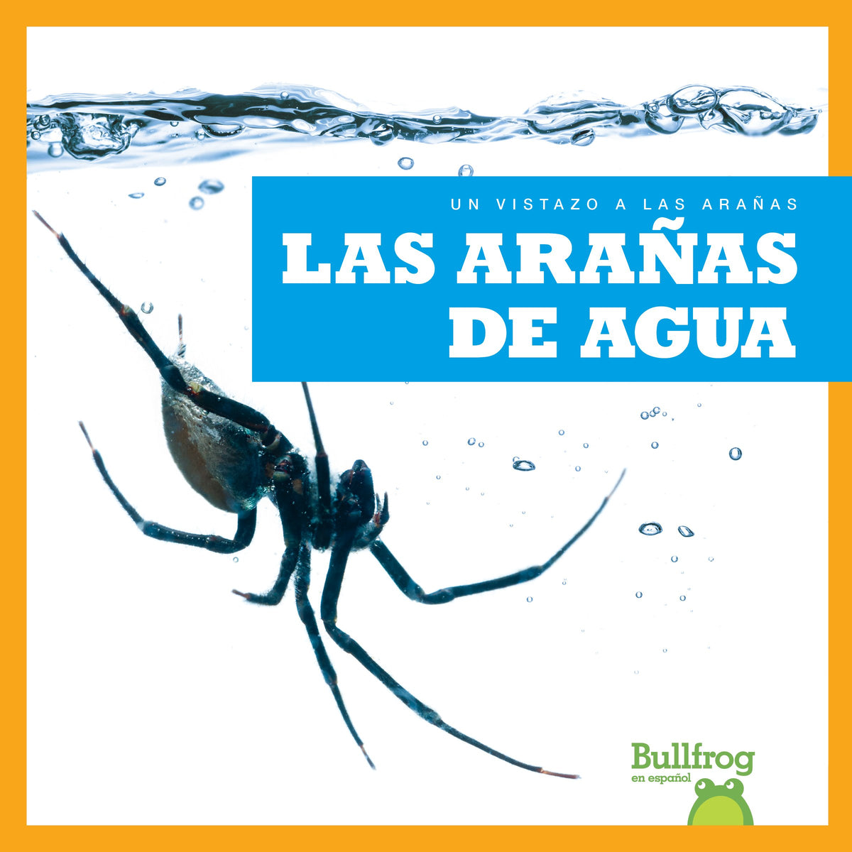 Las arañas de agua (Water Spiders) (Bullfrog Books: Spanish Edition) (Un vistazo a las arañas An Eye on Spiders) (Un Vis