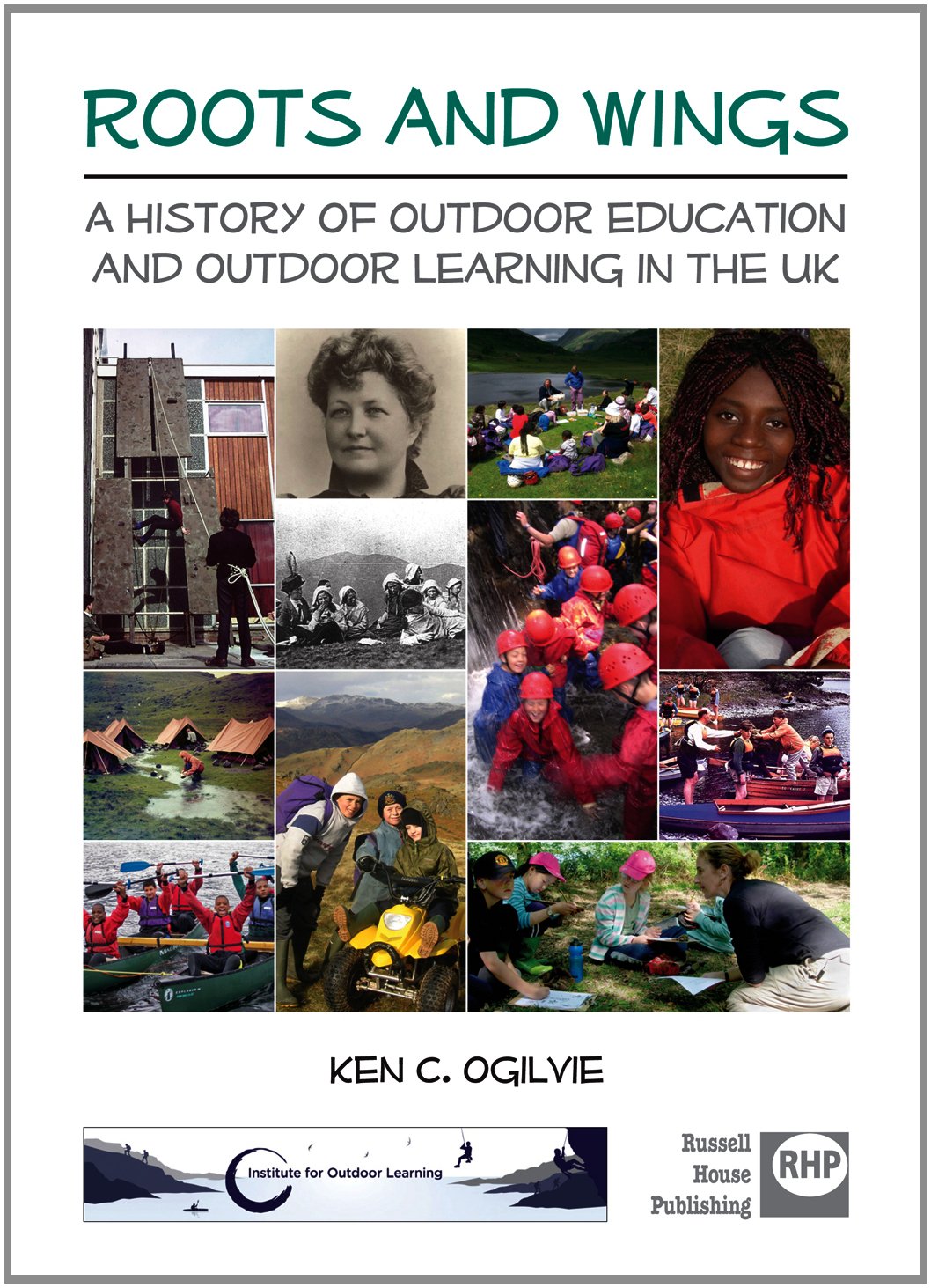 Roots and wings: A history of outdoor education and outdoor learning in the UK