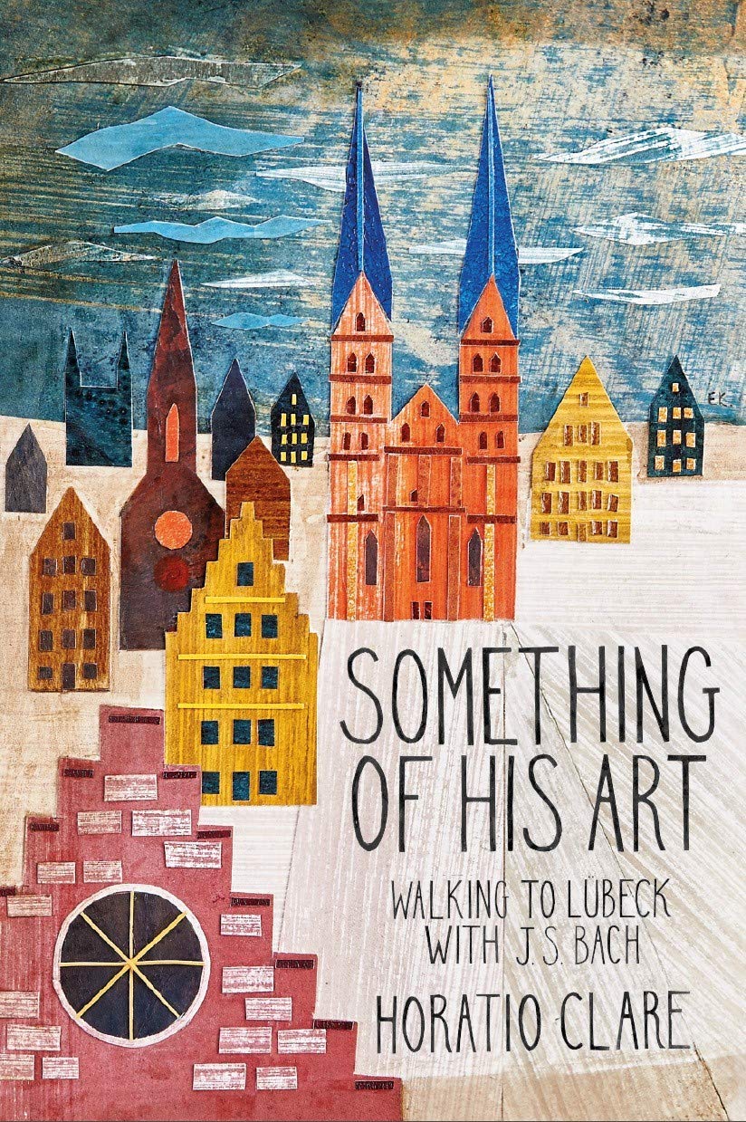 Something Of His Art: Walking to Lübeck with J. S. Bach (Field Notes)