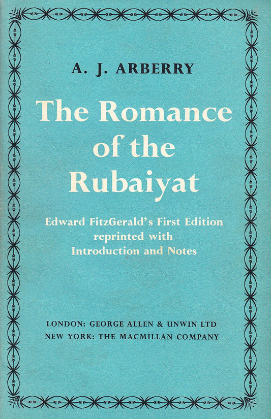 The Romance of The Rubaiyat : Edward Fitzgerald's First Editon Reprinted with Introduction and Notes