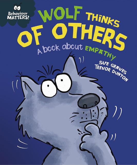 Wolf Thinks of Others - A book about empathy: A book about empathy (Behaviour Matters)