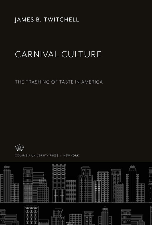 Carnival Culture: The Trashing of Taste in America