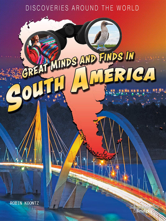 Discoveries Around the World: Great Minds and Finds in South America―Children's Book About History And Culture, Grades 3