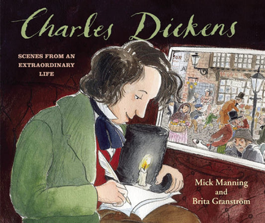 Charles Dickens: Scenes from an Extraordinary Life
