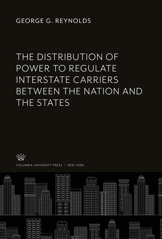 The Distribution of Power to Regulate Interstate Carriers Between the Nation and the States