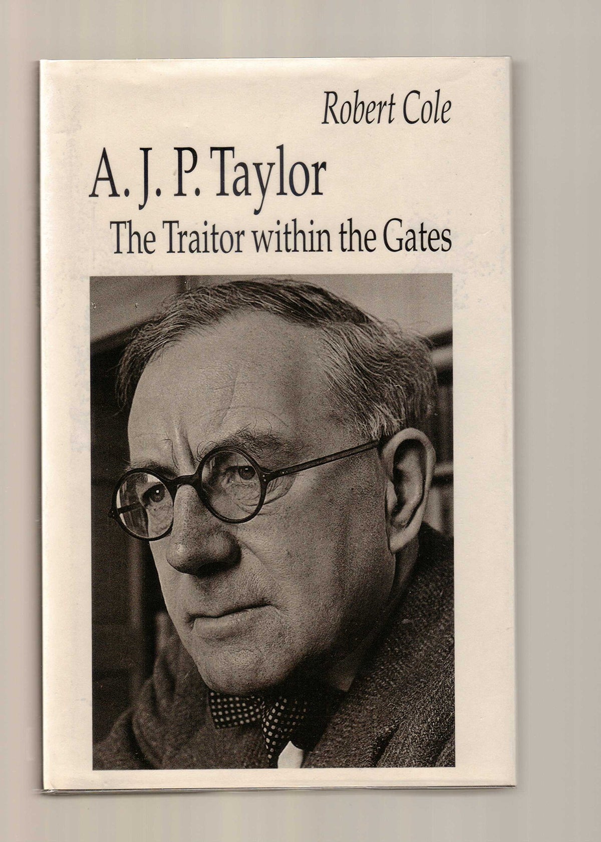 A. J. P. Taylor: The Traitor Within The Gates