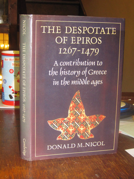 The Despotate of Epiros 1267–1479: A Contribution to the History of Greece in the Middle Ages