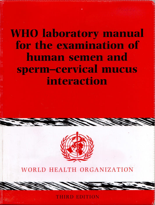 WHO Laboratory Manual for the Examination of Human Semen and Sperm-Cervical Mucus Interaction