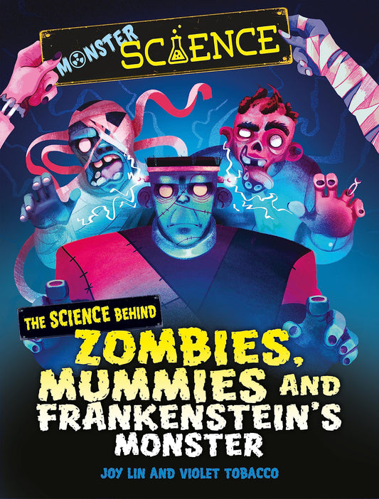 The Science Behind Zombies, Mummies and Frankenstein's Monster (Monster Science)