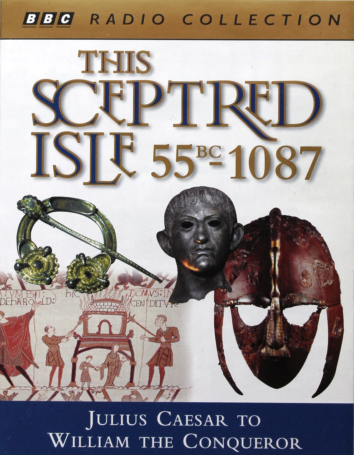 This Sceptred Isle: Julius Caesar to William the Conqueror (BBC Radio Collection)