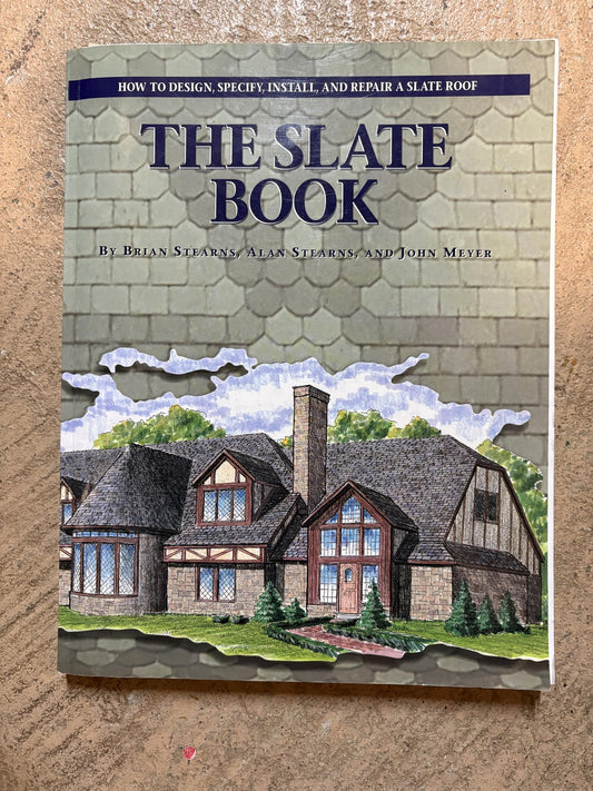 The Slate Book: How to Design, Specify, Install & Repair a Slate Roof