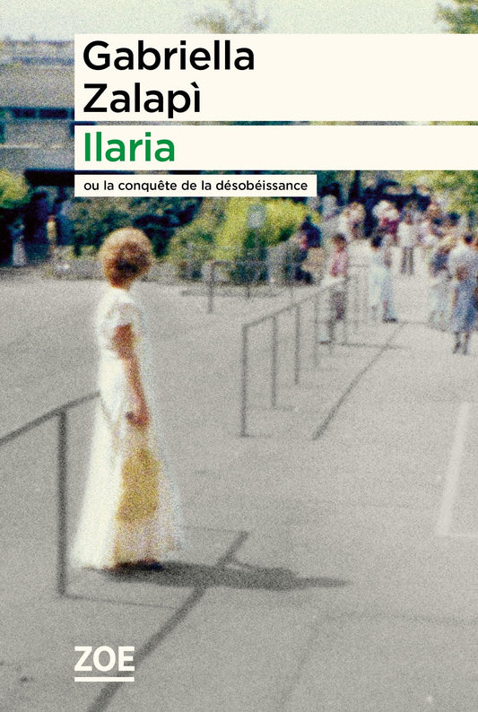 Ilaria: Ou la conquête de la désobéissance