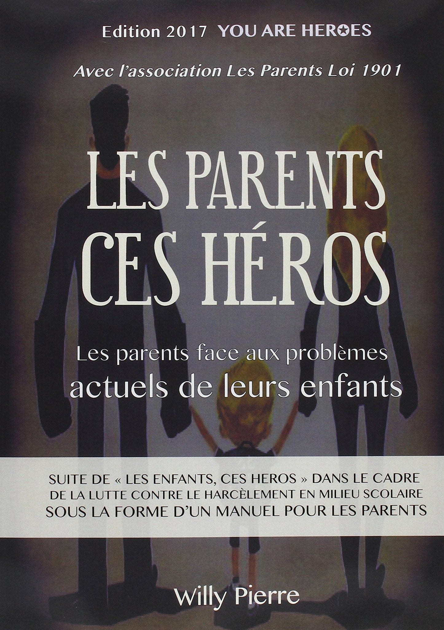 les parents, ces héros !: les parents face aux problèmes actuels de leurs enfants