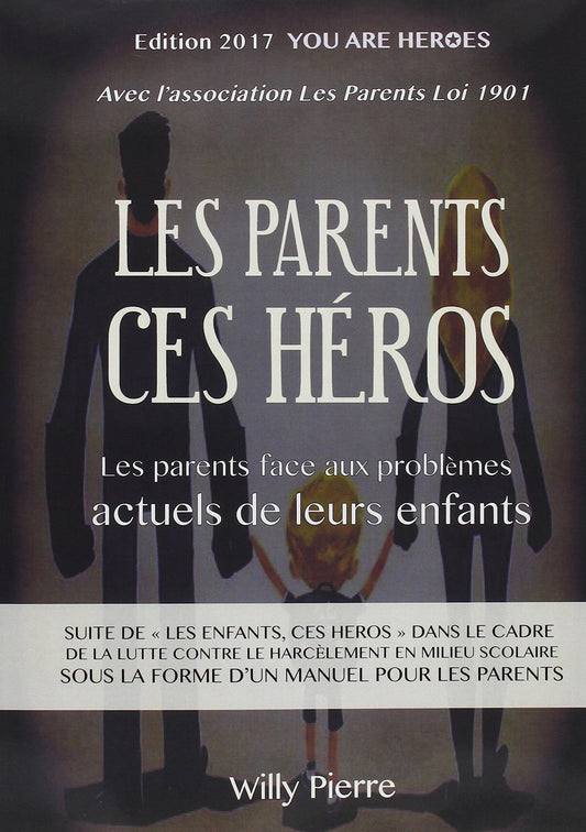 les parents, ces héros !: les parents face aux problèmes actuels de leurs enfants