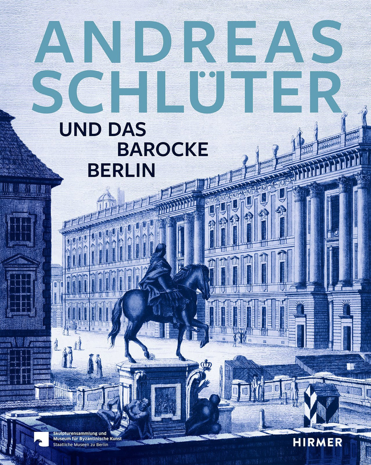 Andreas Schlüter: Schöpfer des barocken Berlin (German Edition)