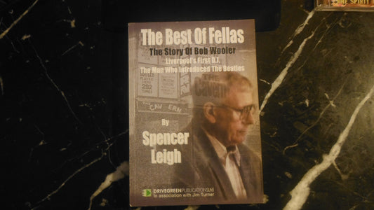 The Best of Fellas: The Story of Bob Wooler: Liverpool's First DJ, the Man Who Introduced the Beatles
