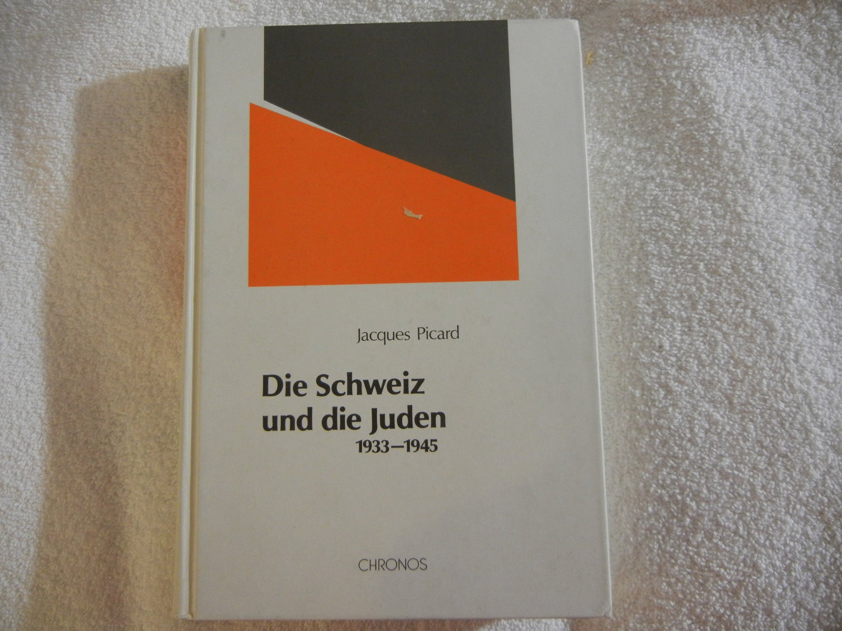 Die Schweiz und die Juden 1933-1945: Schweizerischer Antisemitismus, jüdische Abwehr und internationale Migrations- und