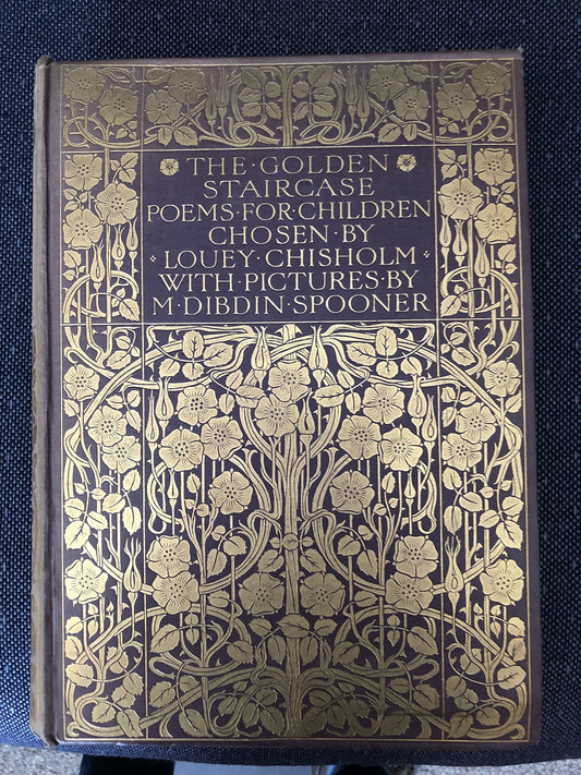 The Golden Staircase. Poems and verses for children chosen by L. Chisholm, with pictures by M. Dibdin Spooner