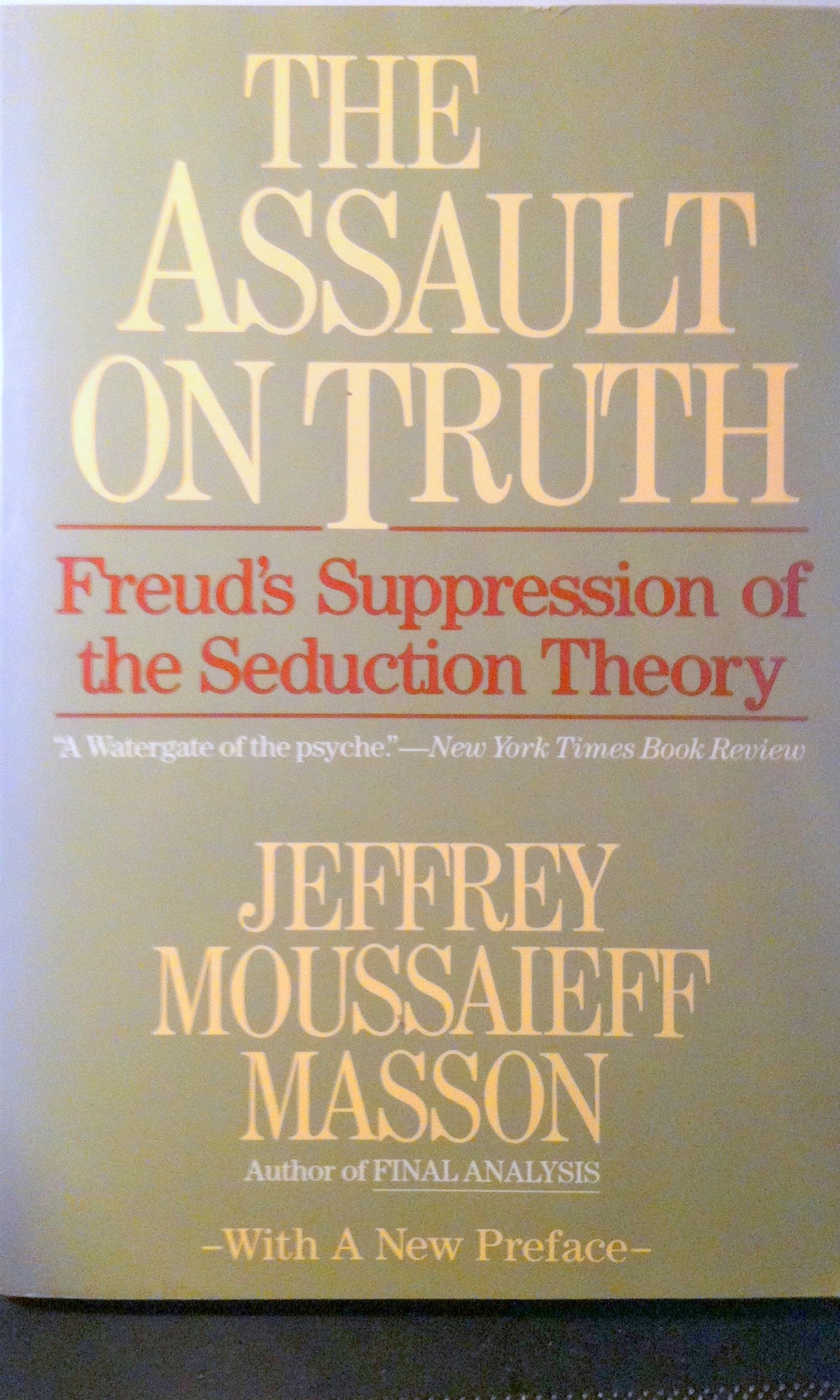 The Assault on Truth: Freud's Suppression of the Seduction Theory