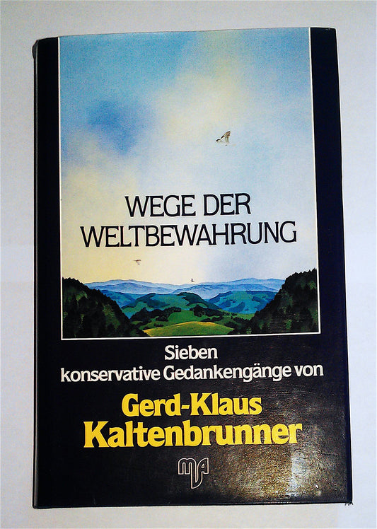 WEGE DER WELTBEWAHRUNG Sieben konservative Gedankengange