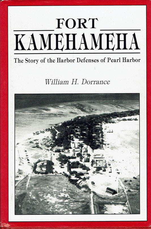 Fort Kamehameha: The Story of the Harbor Defenses of Pearl Harbor
