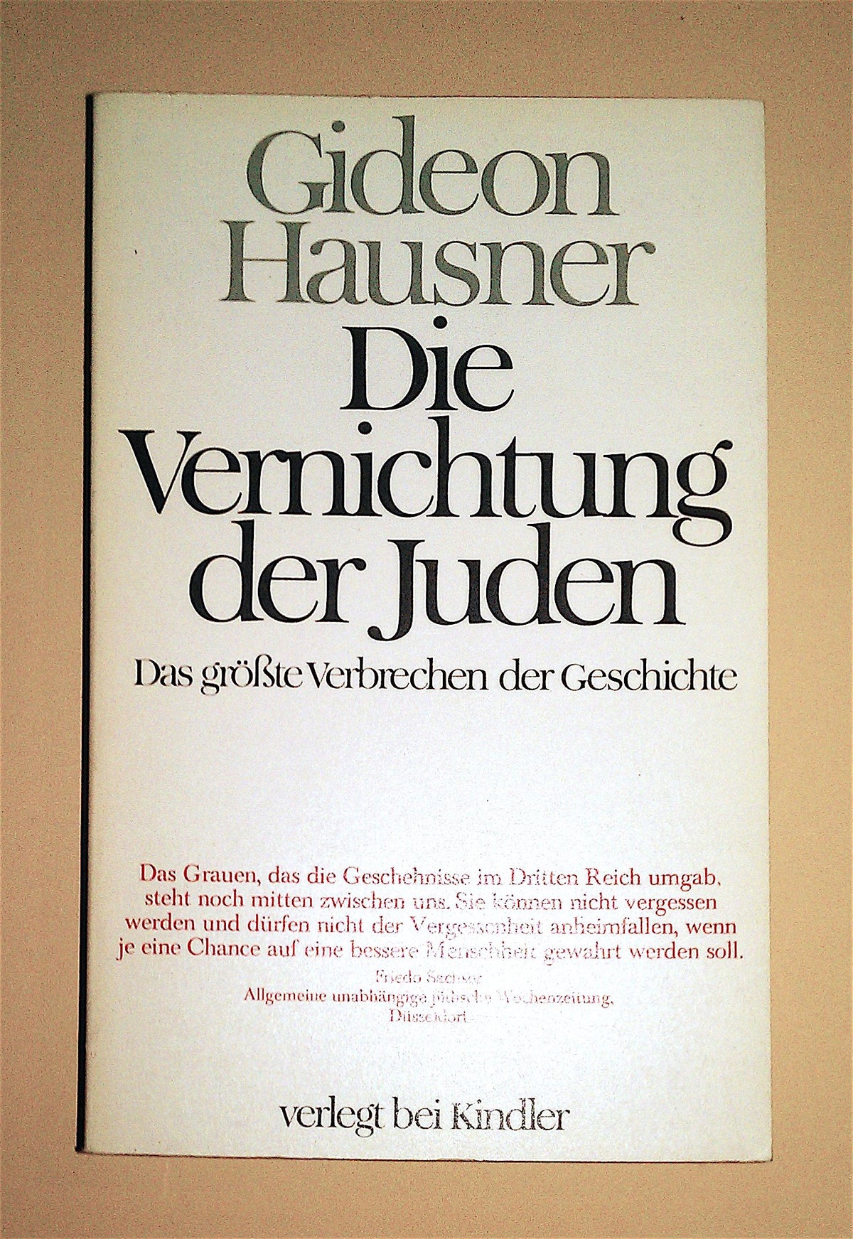 Die Vernichtung der Juden. Das größte Verbrechen der Geschichte