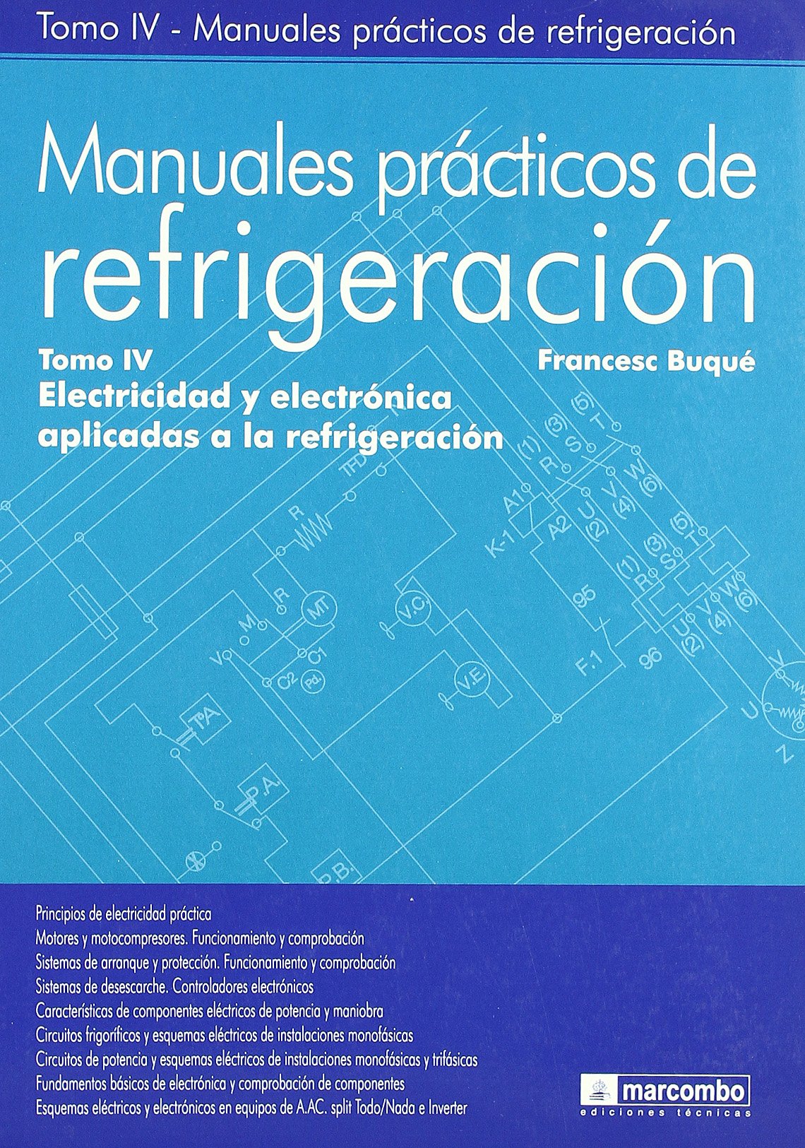 Manuales Prácticos de Refrigeración IV: Electricidad y Electrónica Aplicadas a la Refrigeración