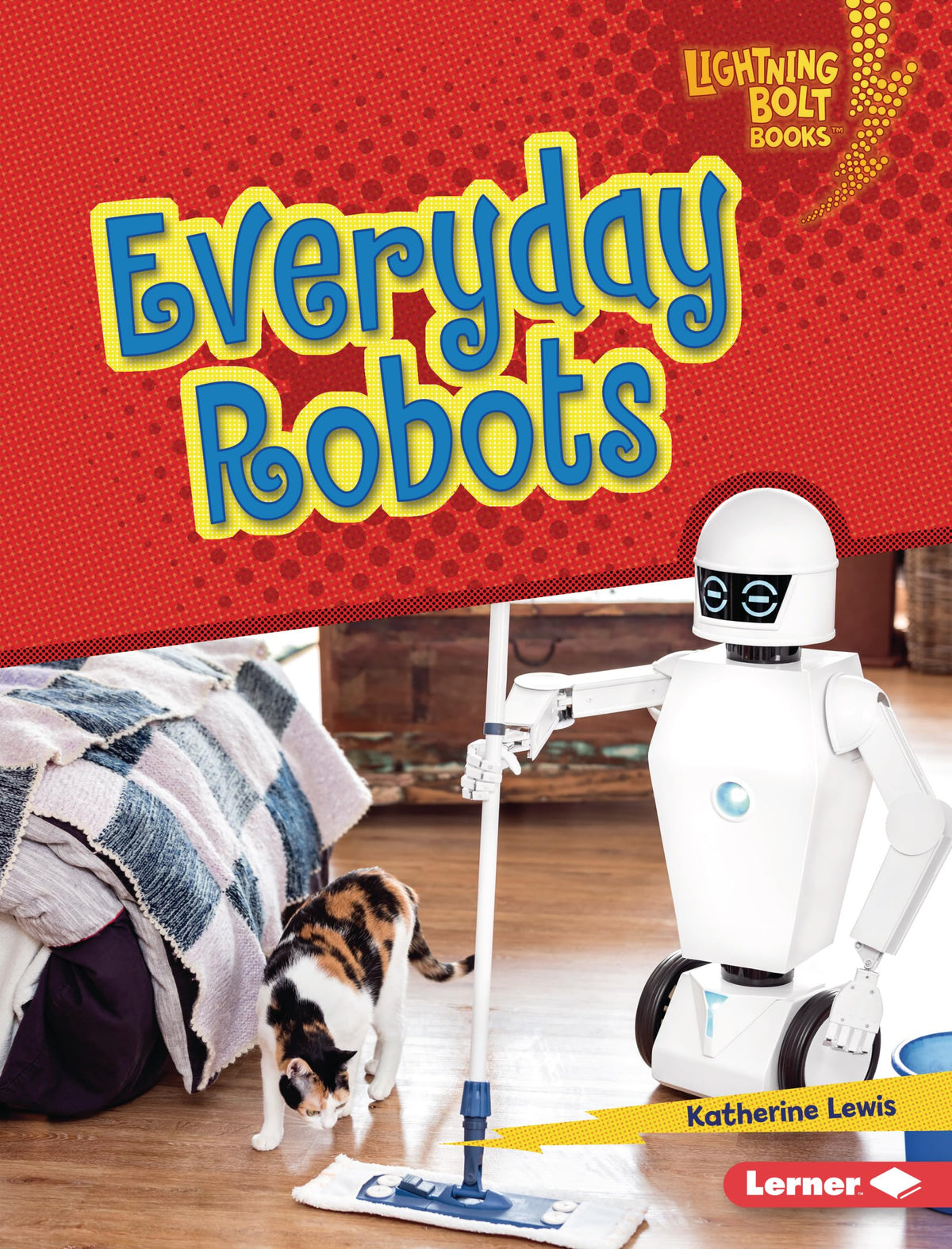 Everyday Robots (Lightning Bolt Books ® ― Robotics)