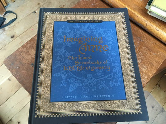 Imagining Anne: The Island Scrapbooks Of L Montgomery