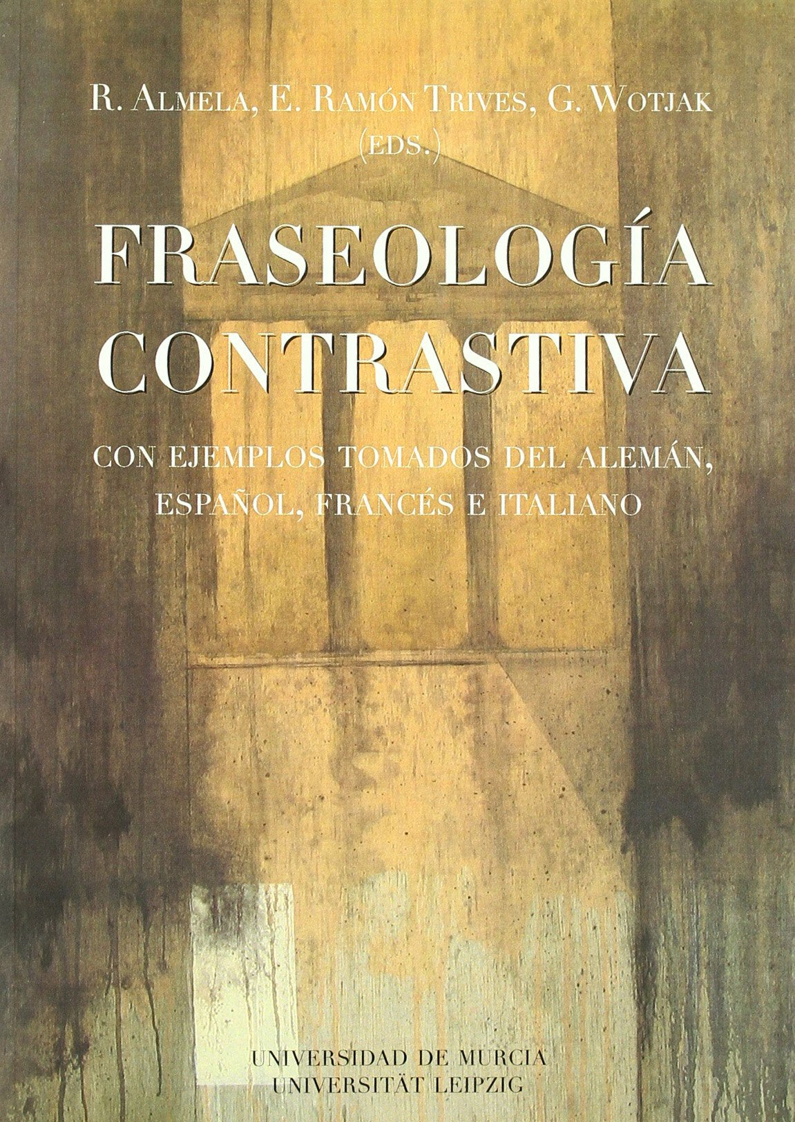 Fraseologia Contrastiva: Con ejemplos tomados del alemán, español, francés e italiano (Spanish Edition)