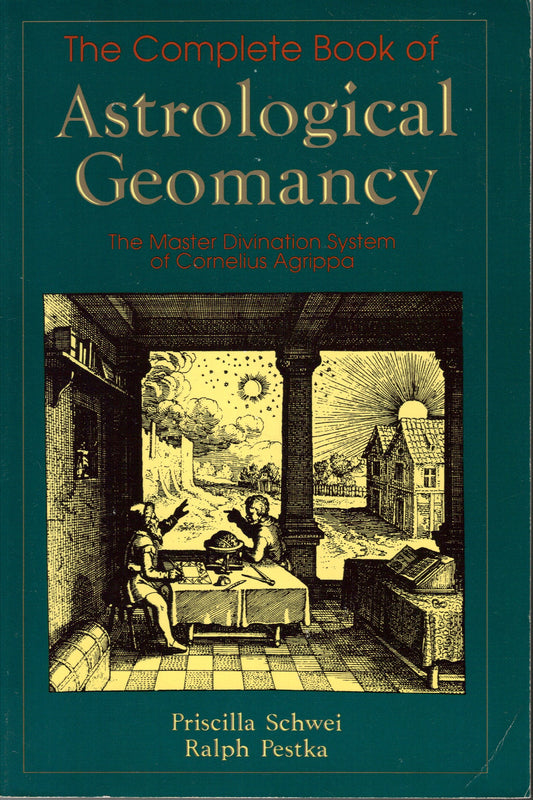 The Complete Book of Astrological Geomancy: The Master Divination System of Cornelius Agrippa (Llewellyn Modern Astrology Library)