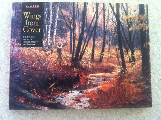 Wings from Cover: The Upland Images of Robert Abbett and Ed Gray