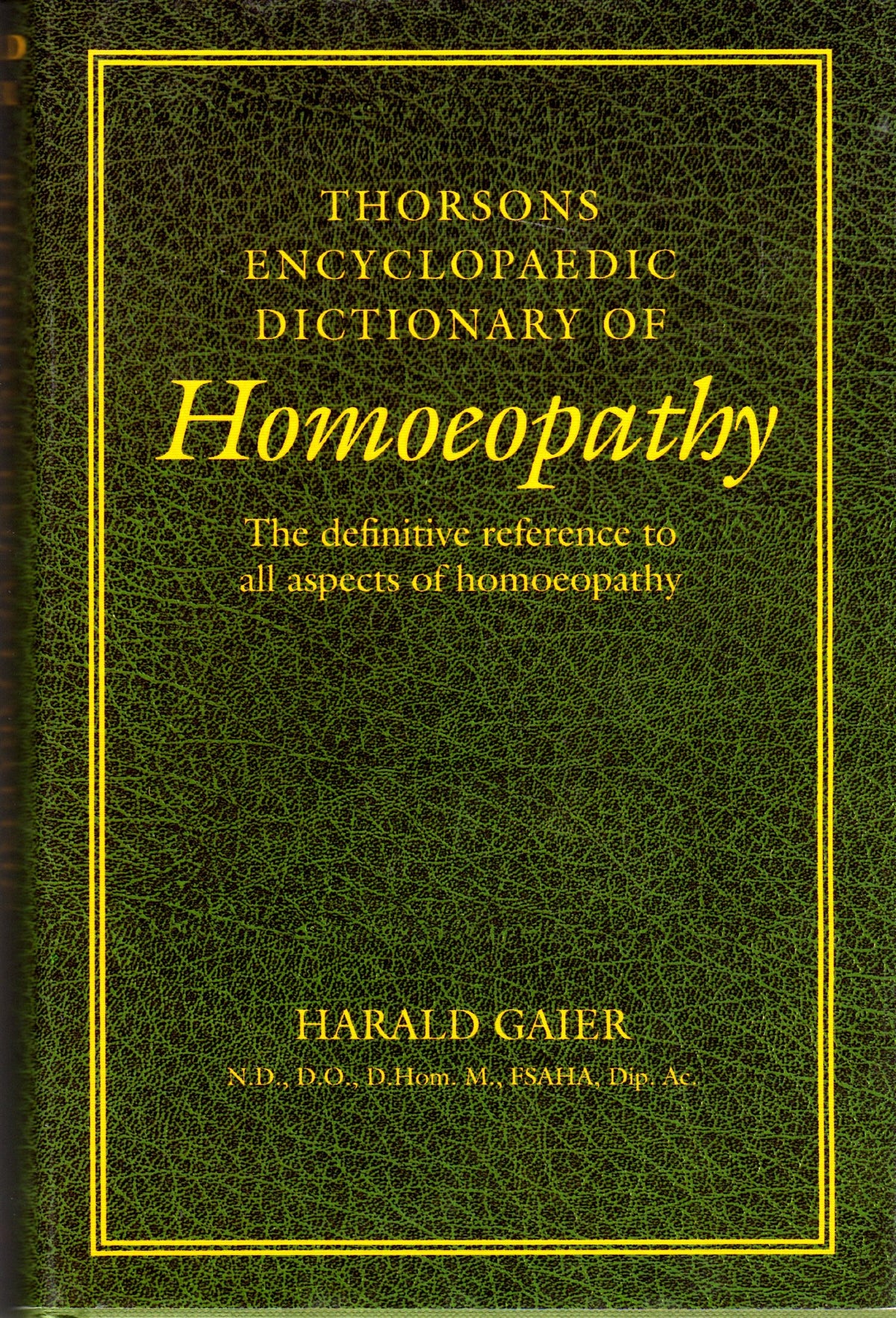 Thorsons Encyclopaedic Dictionary of Homoeopathy: The Definitive Reference to All Aspects of Homoeopathy