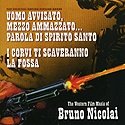The Western Film Music of Bruno Nicolai (Uomo Avvisato, Mezzo Ammazzato... Parola Di Spirito Santo / I Corvi Ti Scaveran