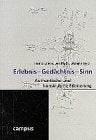 Erlebnis-Gedächtnis-Sinn: Authentische und konstruierte Erinnerung (Wissenschaftliche Reihe des Fritz Bauer Instituts) 