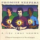 Promise Keepers: A Life That Shows