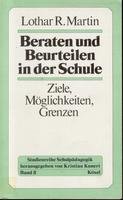 Beraten und Beurteilen in der Schule: Ziele, Möglichkeiten, Grenzen (Studienreihe Schulpädagogik) (German Edition)